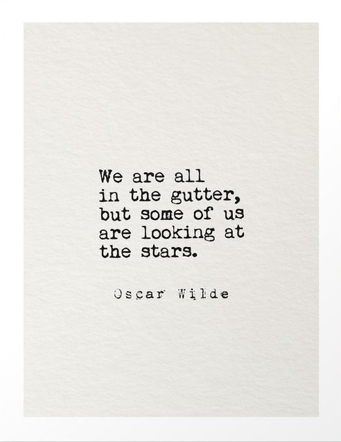 219031846_we-are-all-in-the-gutter-but-some-of-us-are-looking-at-the-stars-82x-prints.jpeg