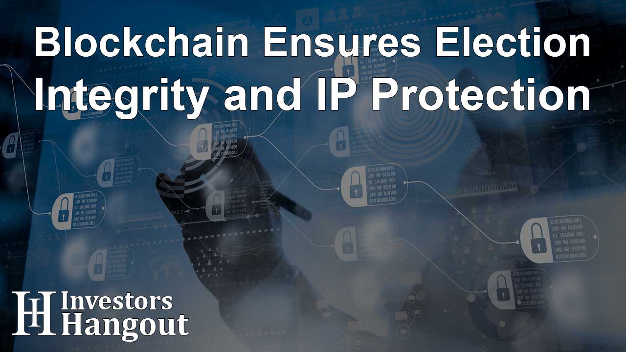 Blockchain Ensures Election Integrity and IP Protection