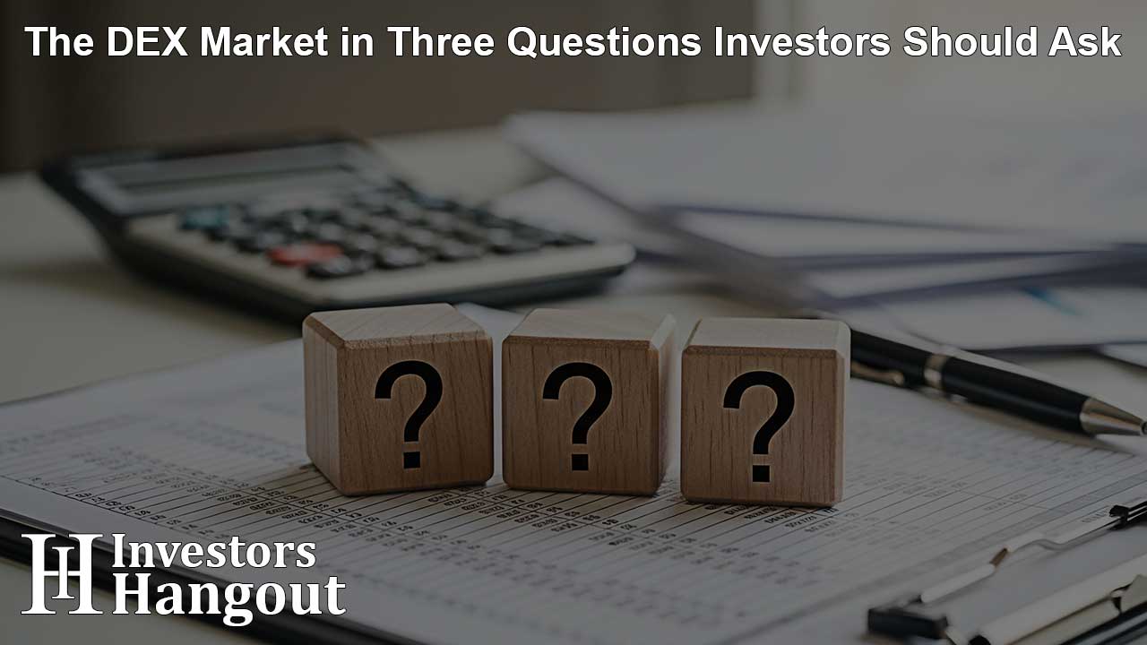 The DEX Market in Three Questions Investors Should Ask
