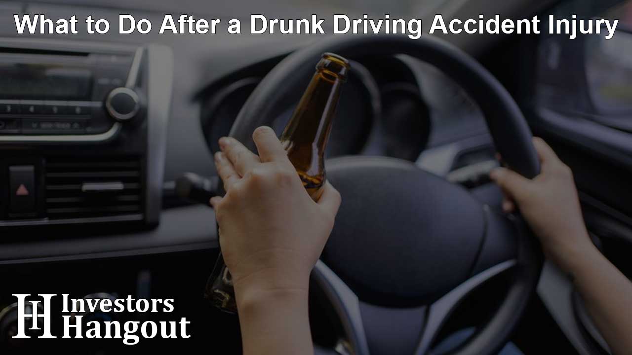 What to Do After a Drunk Driving Accident Injury