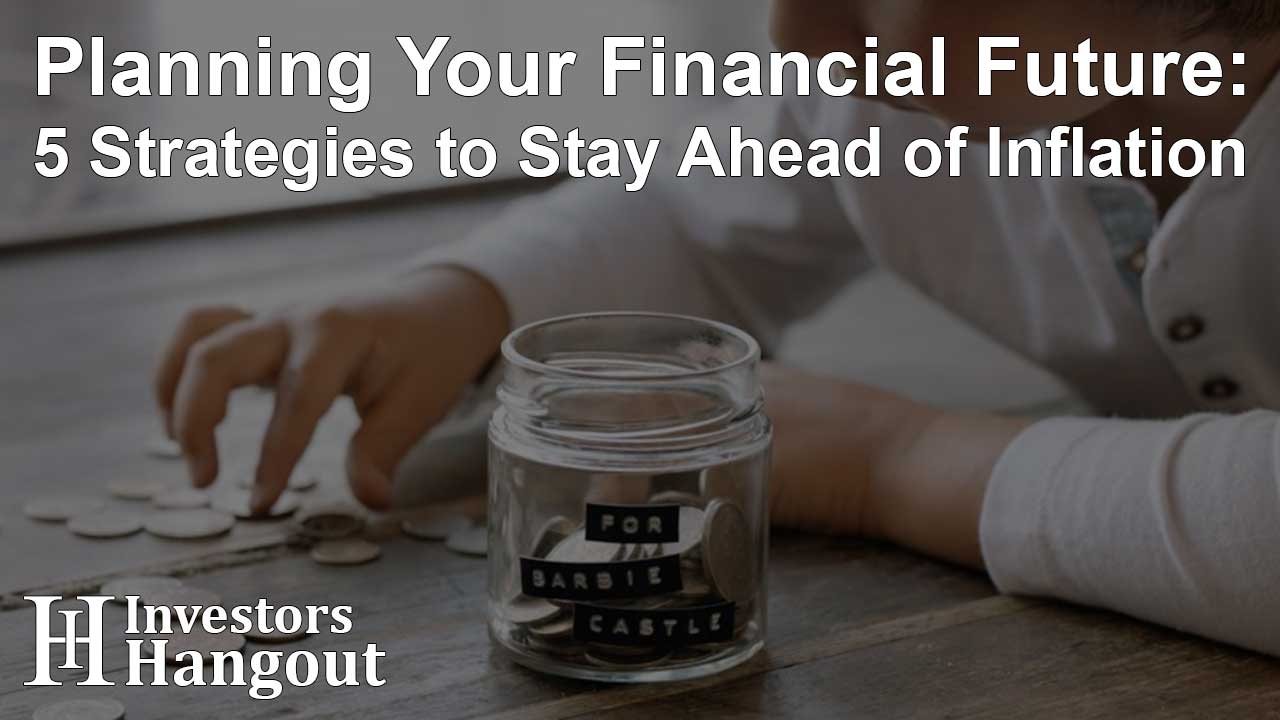 Planning Your Financial Future: 5 Strategies to Stay Ahead of Inflation - Article Image