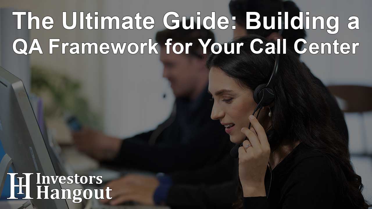 The Ultimate Guide: Building a QA Framework for Your Call Center
