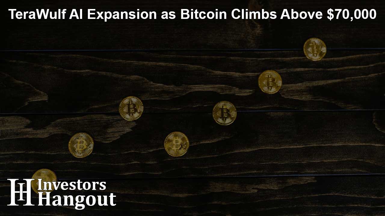 TeraWulf AI Expansion as Bitcoin Climbs Above $70,000