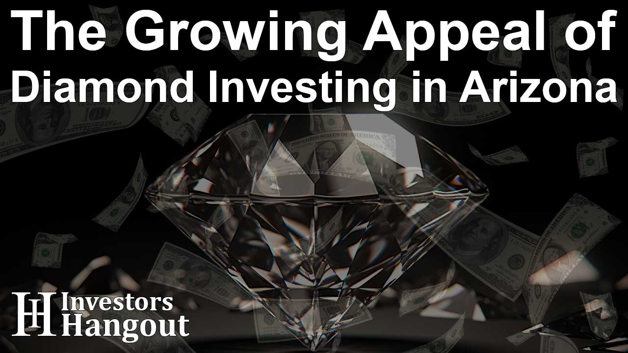 The Growing Appeal of Diamond Investing in Arizona