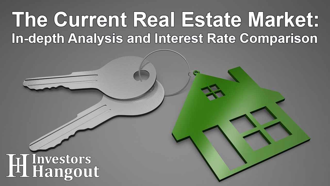 The Current Real Estate Market: In-depth Analysis and Interest Rate Comparison - Article Image
