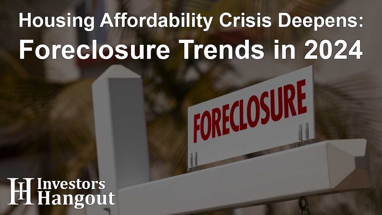 Housing Affordability Crisis Deepens: Foreclosure Trends in 2024 - Article Image