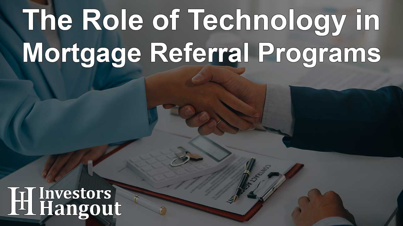 The Role of Technology in Mortgage Referral Programs