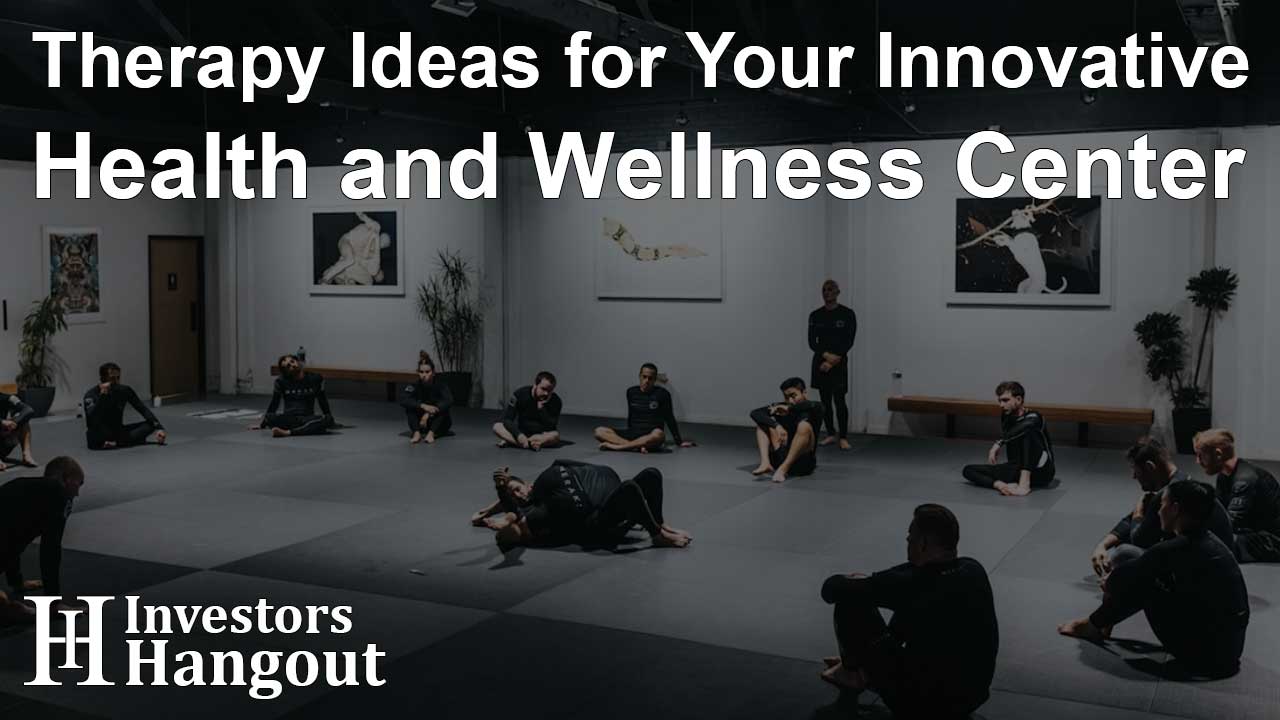 Therapy Ideas for Your Innovative Health and Wellness Center - Article Image