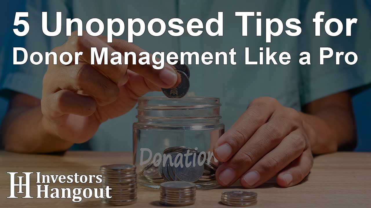 5 Unopposed Tips for Donor Management Like a Pro - Article Image