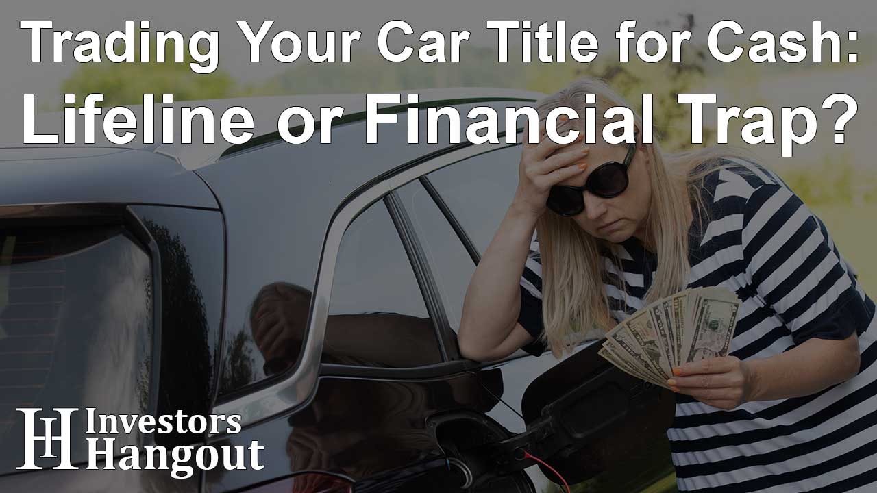 Trading Your Car Title for Cash: Lifeline or Financial Trap? - Article Image