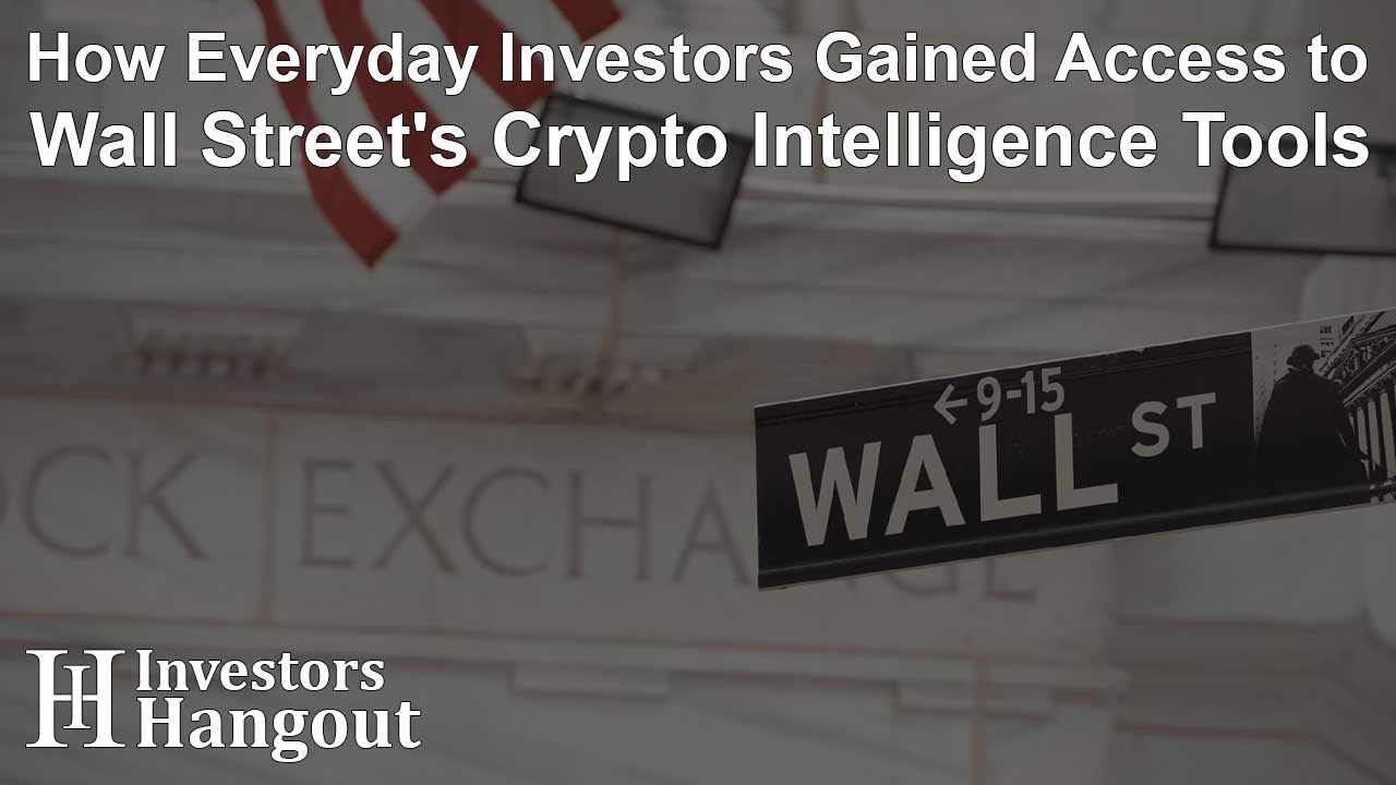 How Everyday Investors Gained Access to Wall Street's Crypto Intelligence Tools