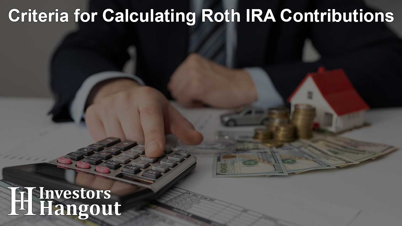 Criteria for Calculating Roth IRA Contributions - Article Image