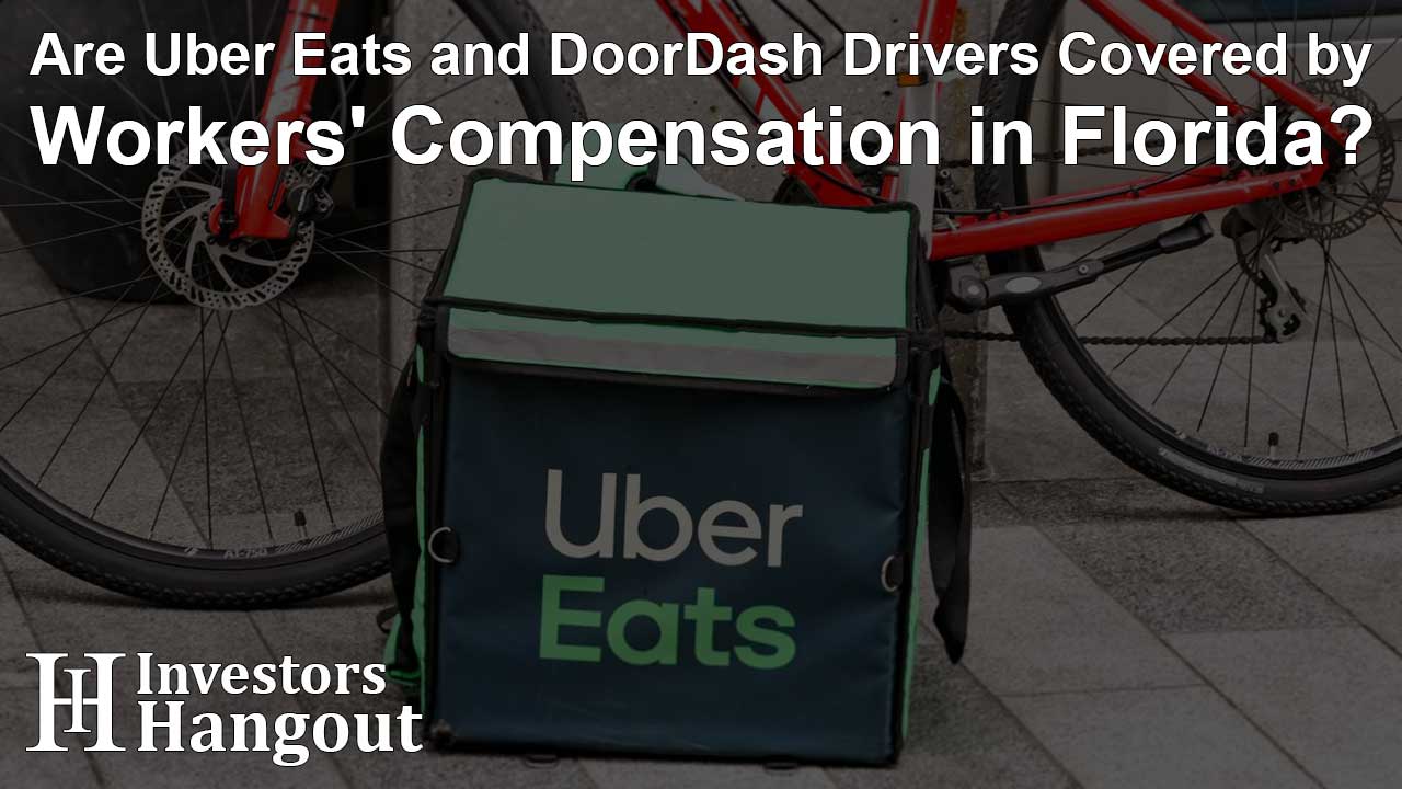 Are Uber Eats and DoorDash Drivers Covered by Workers' Compensation in Florida?