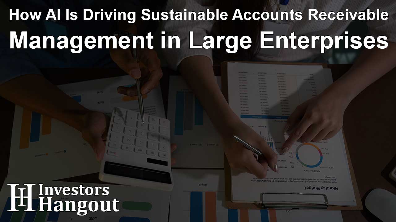How AI Is Driving Sustainable Accounts Receivable Management in Large Enterprises