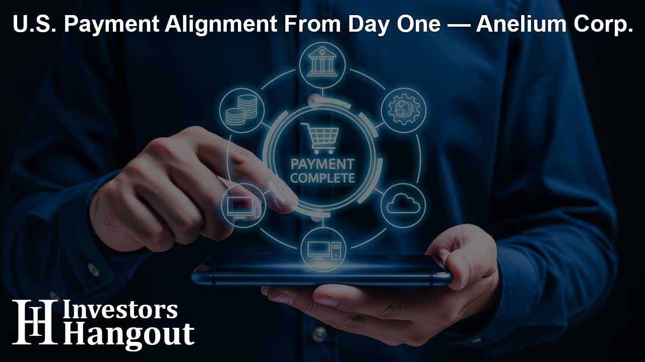 U.S. Payment Alignment From Day One — Anelium Corp.