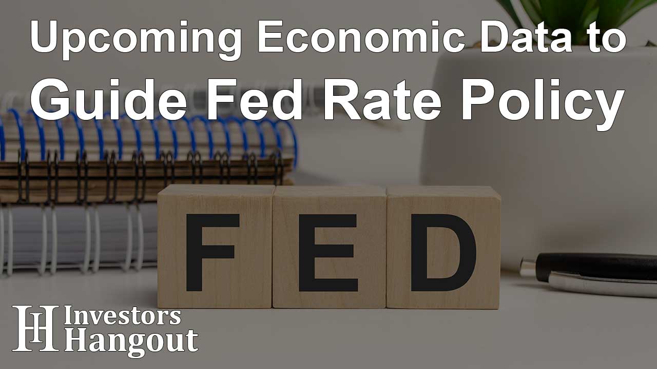 Upcoming Economic Data to Guide Fed Rate Policy