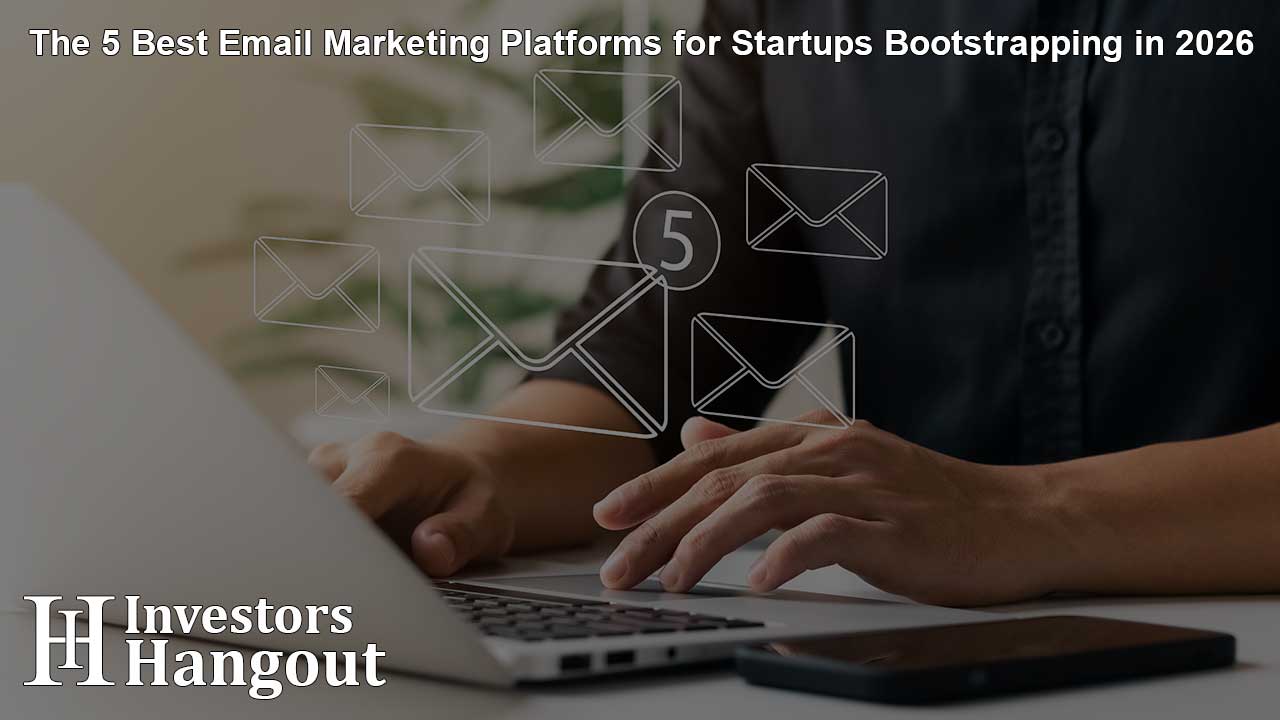 The 5 Best Email Marketing Platforms for Startups Bootstrapping in 2026