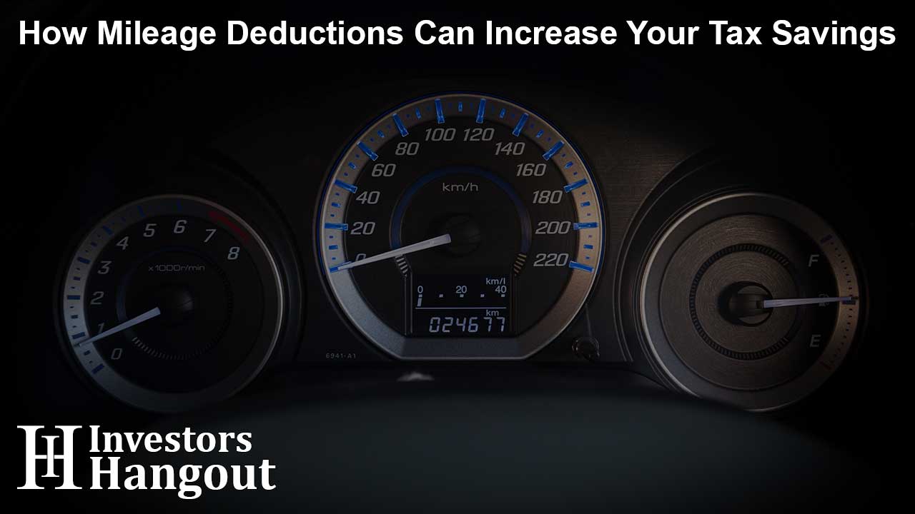 How Mileage Deductions Can Increase Your Tax Savings