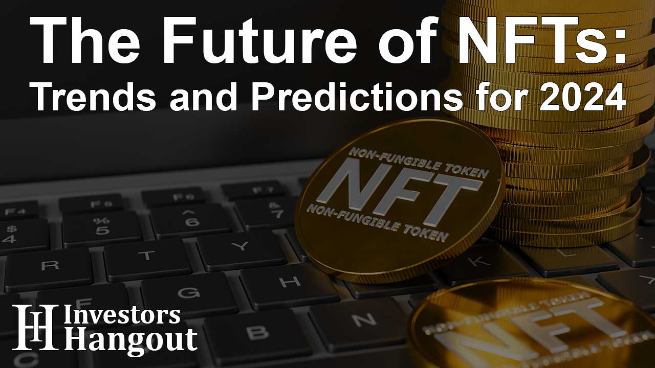 The Future of NFTs: Trends and Predictions for 2024 - Article Image