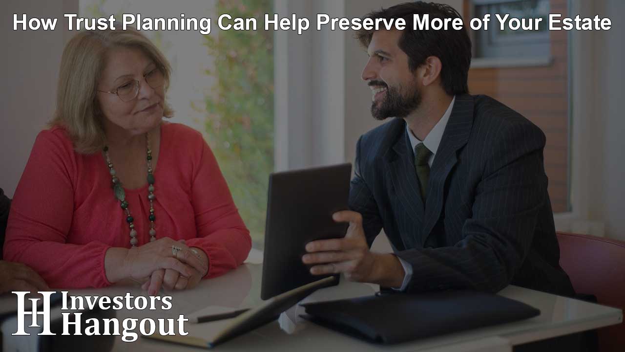 How Trust Planning Can Help Preserve More of Your Estate