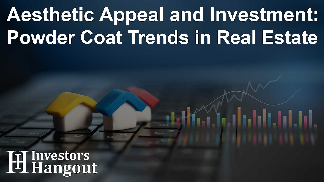 Aesthetic Appeal and Investment: Powder Coat Trends in Real Estate - Article Image