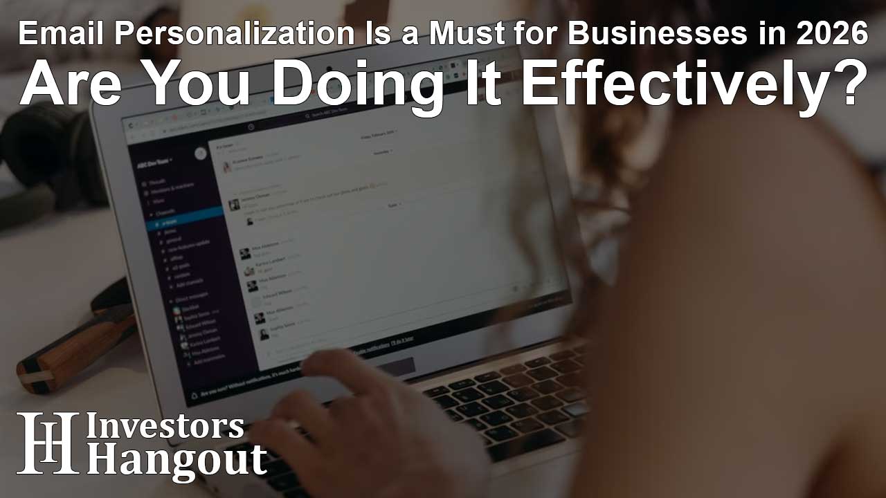 Email Personalization Is a Must for Businesses in 2026 – Are You Doing It Effectively?