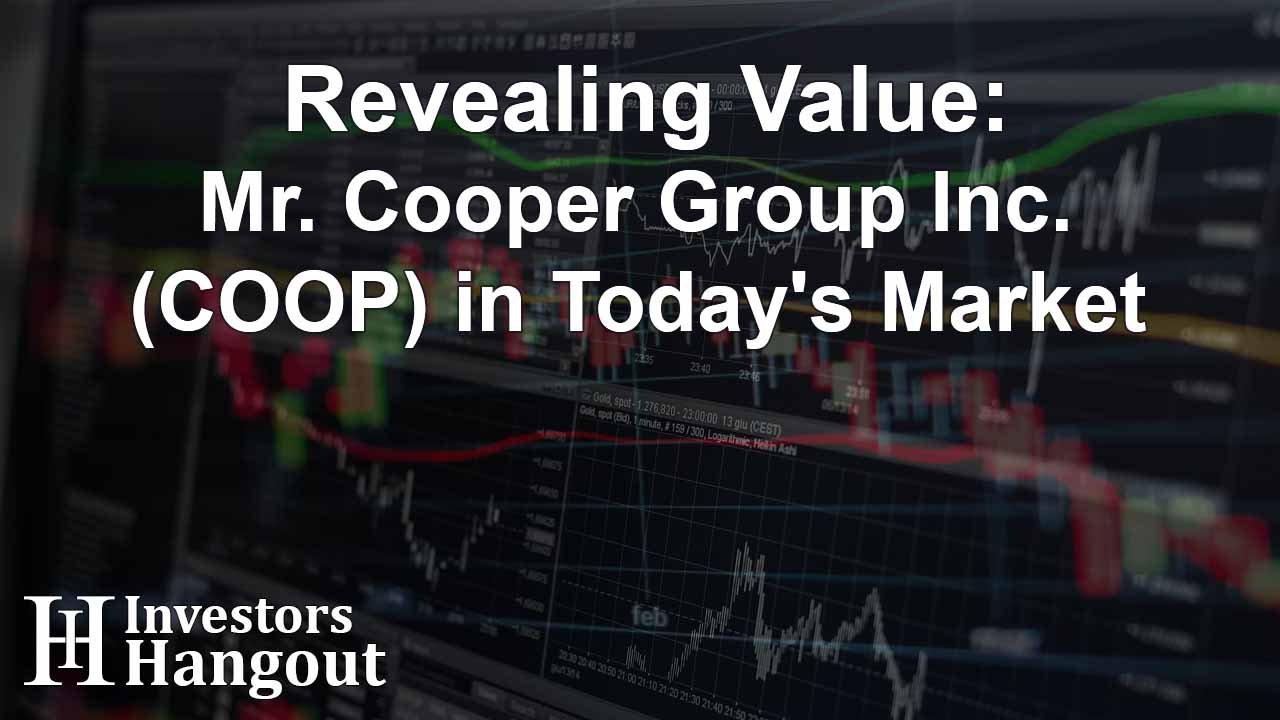 Revealing Value: Mr. Cooper Group Inc. (COOP) in Today's Market - Article Image