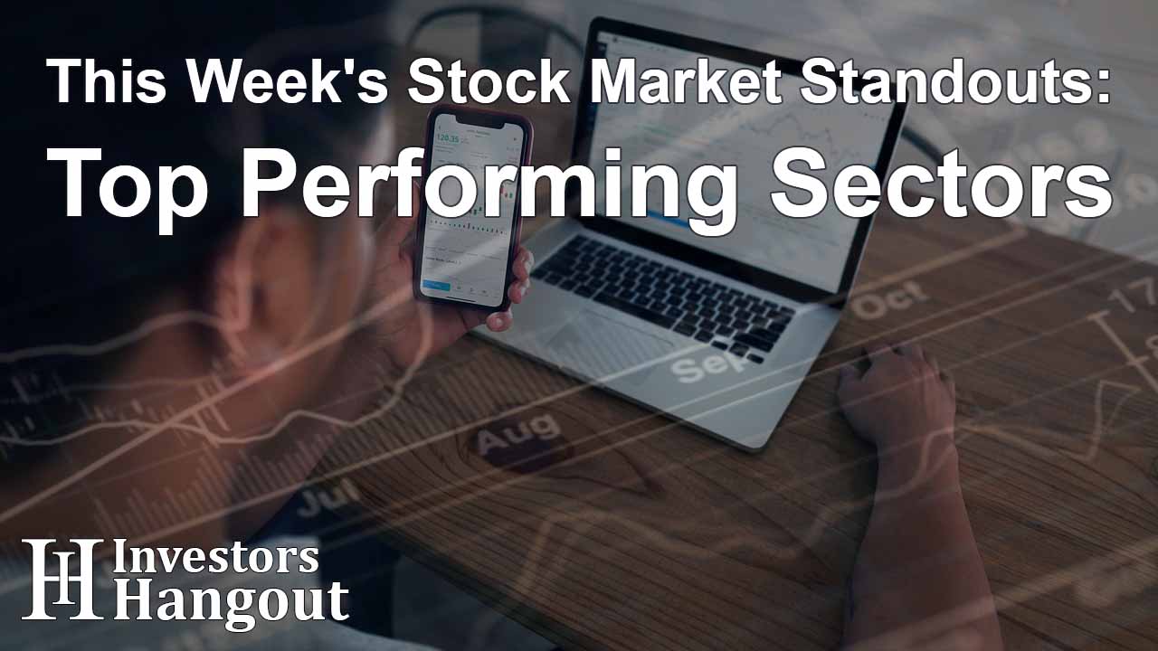 This Week's Stock Market Standouts: Top Performing Sectors