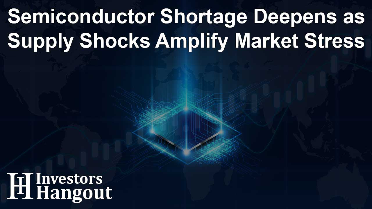 Semiconductor Shortage Deepens as Supply Shocks Amplify Market Stress