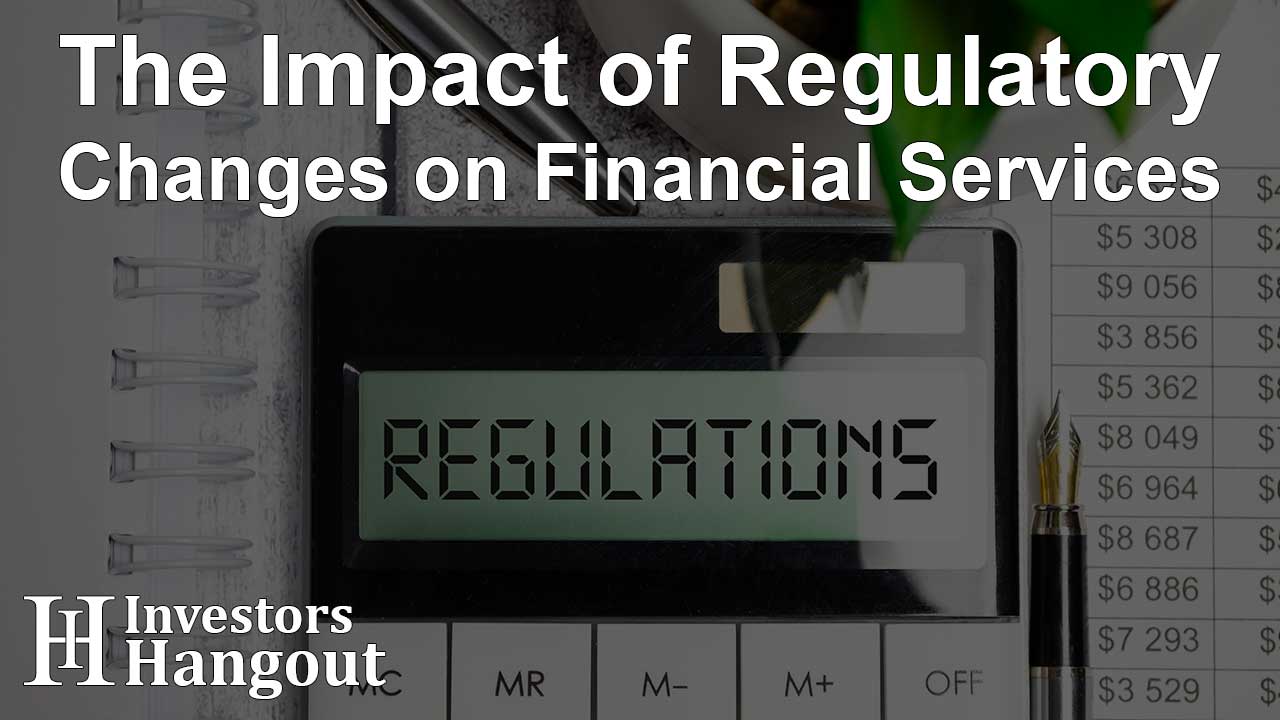 The Impact of Regulatory Changes on Financial Services - Article Image