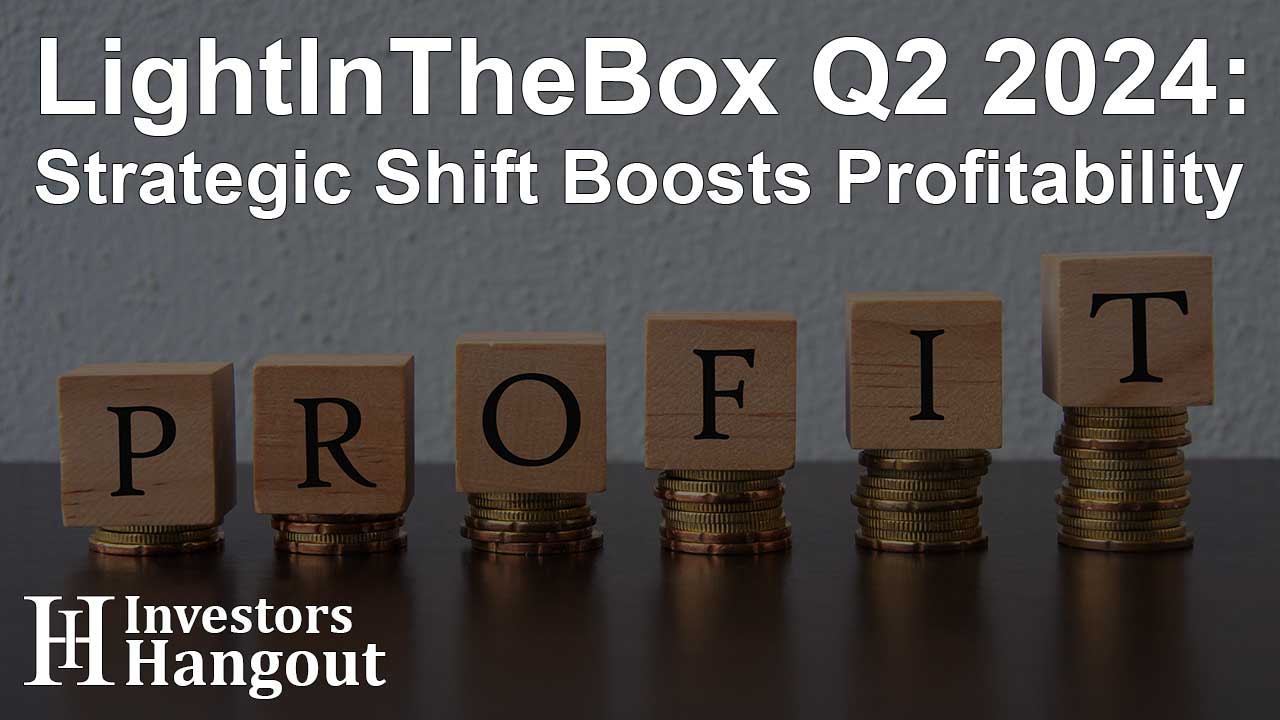 LightInTheBox Q2 2024: Strategic Shift Boosts Profitability