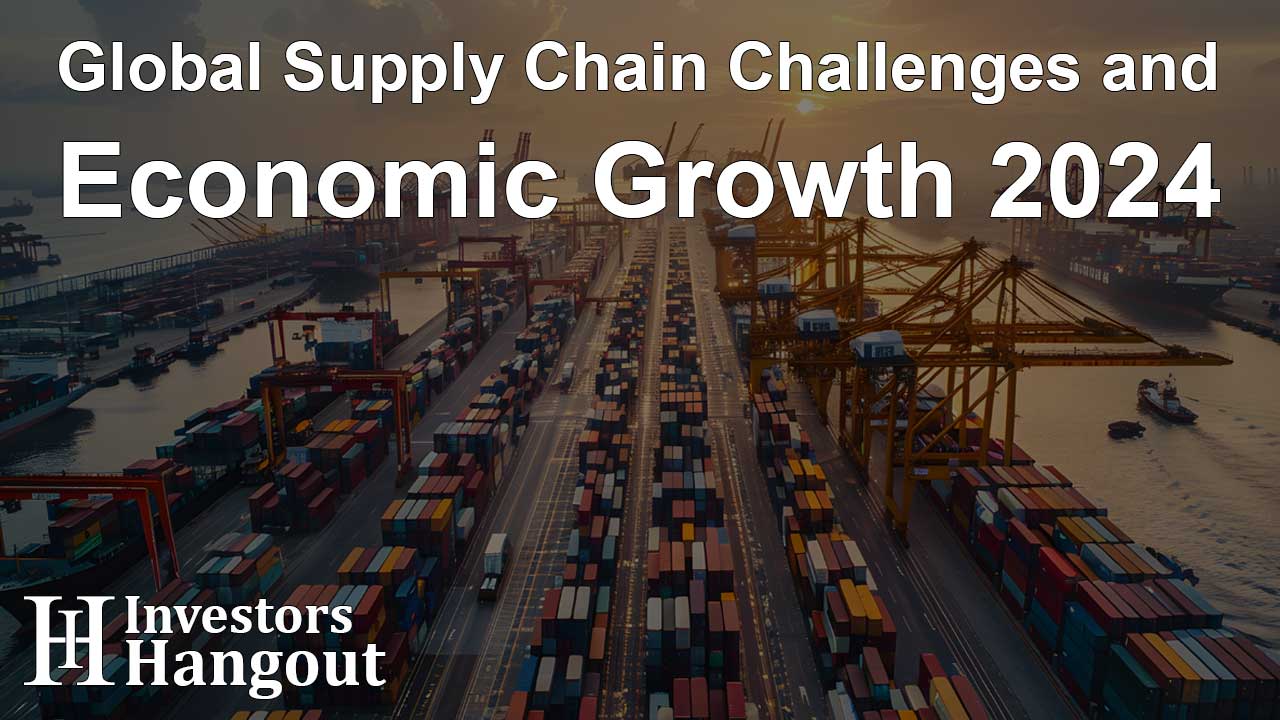 Global Supply Chain Challenges and Economic Growth 2024 - Article Image