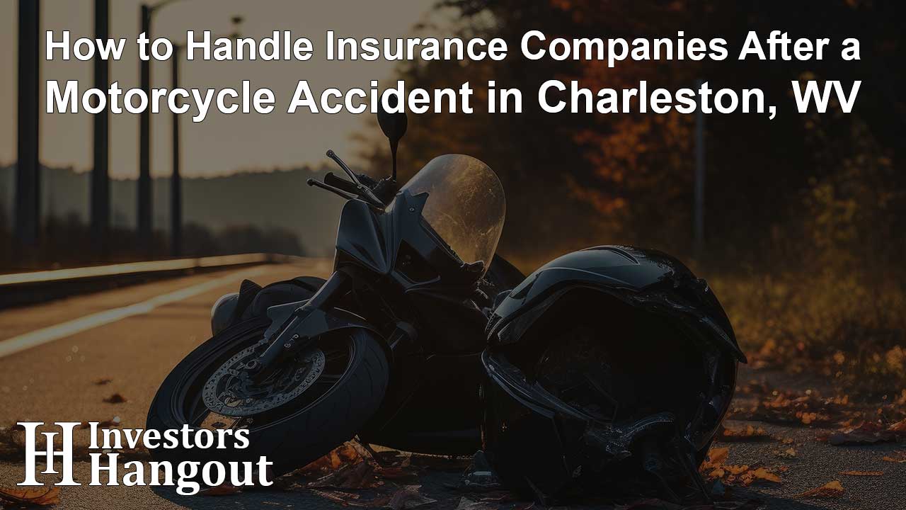 How to Handle Insurance Companies After a Motorcycle Accident in Charleston, WV - Article Image