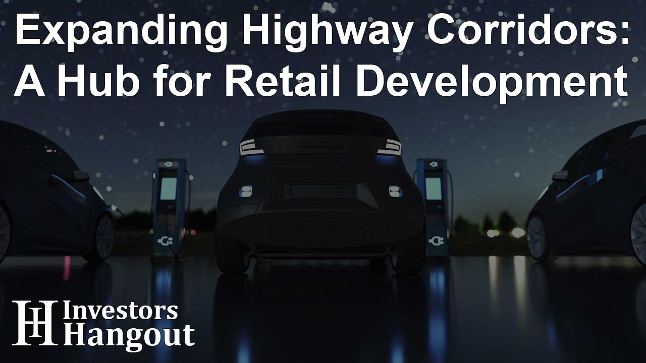 Expanding Highway Corridors: A Hub for Retail Development - Article Image