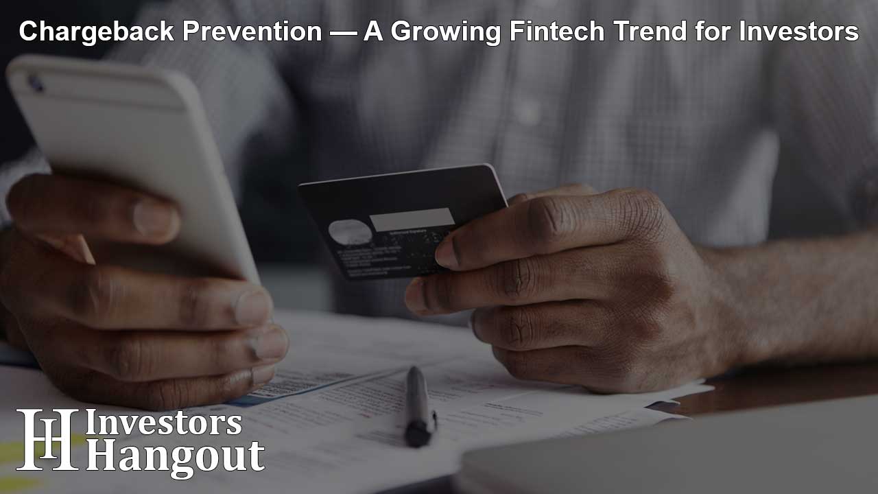 Chargeback Prevention — A Growing Fintech Trend for Investors