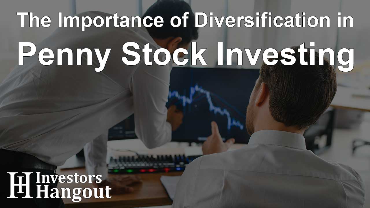 The Importance of Diversification in Penny Stock Investing