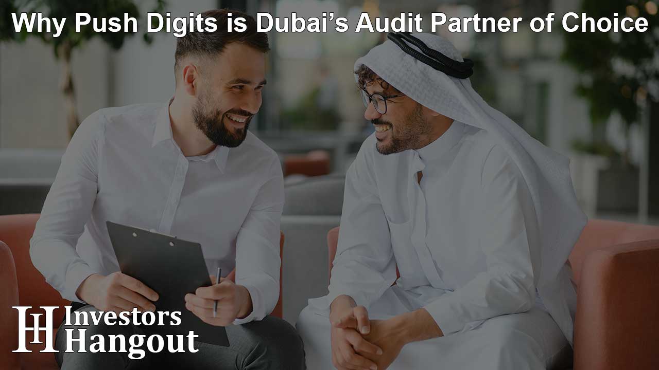 Why Push Digits is Dubai’s Audit Partner of Choice