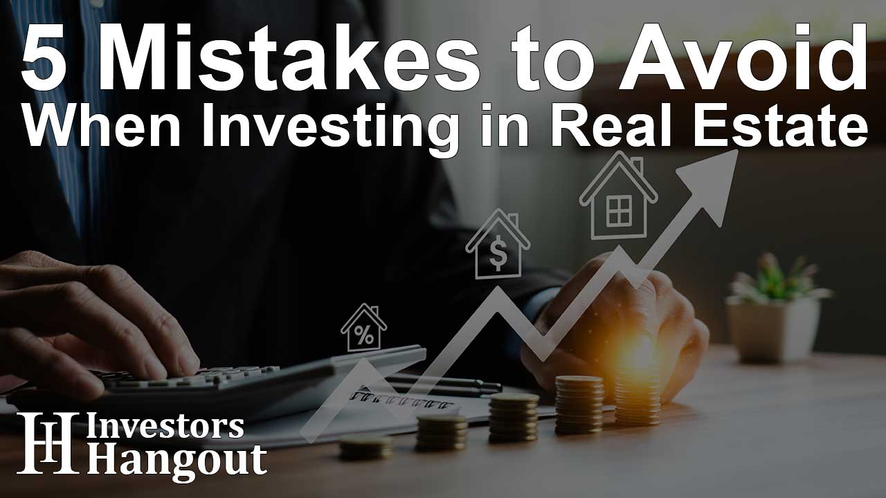 5 Mistakes to Avoid When Investing in Real Estate - Article Image