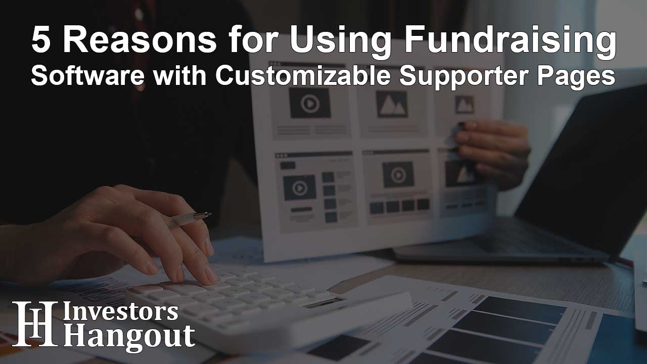 5 Reasons for Using Fundraising Software with Customizable Supporter Pages - Article Image