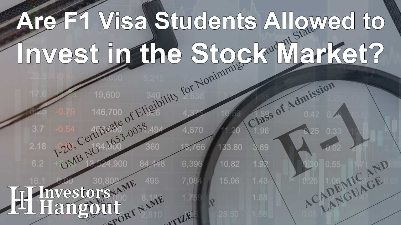 Are F1 Visa Students Allowed to Invest in the Stock Market?