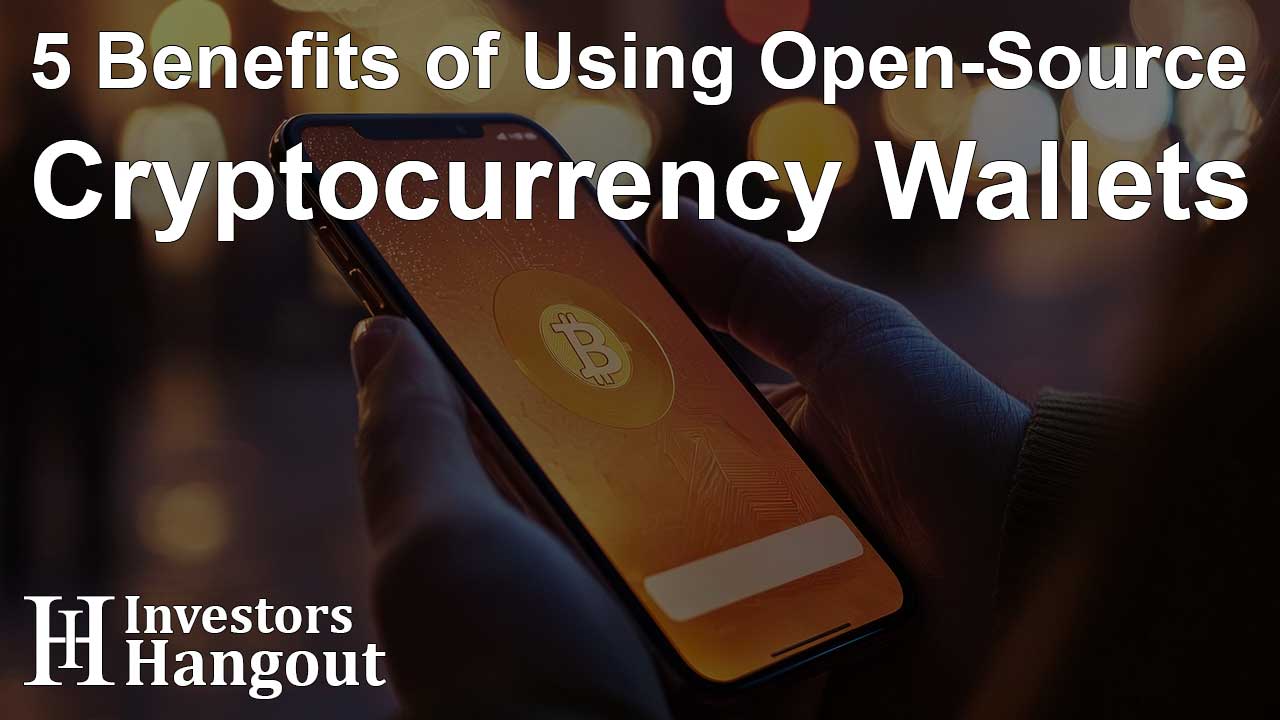 5 Benefits of Using Open-Source Cryptocurrency Wallets