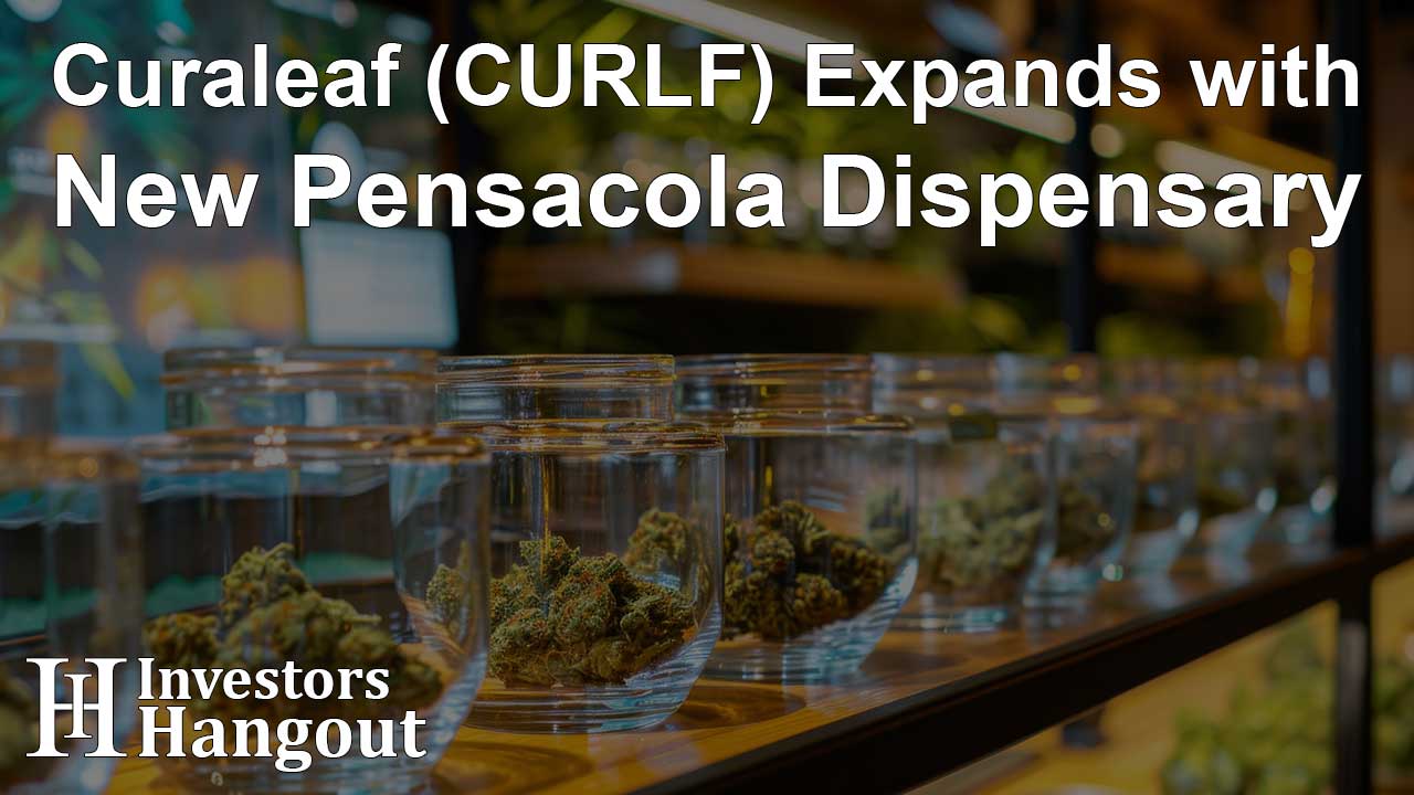 Curaleaf (CURLF) Expands with New Pensacola Dispensary - Article Image