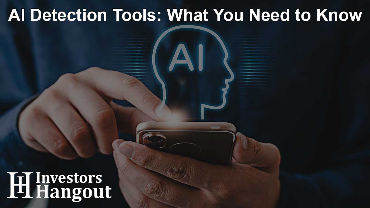 AI Detection Tools: What You Need to Know