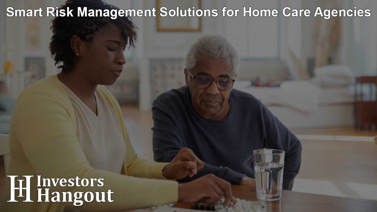 Smart Risk Management Solutions for Home Care Agencies