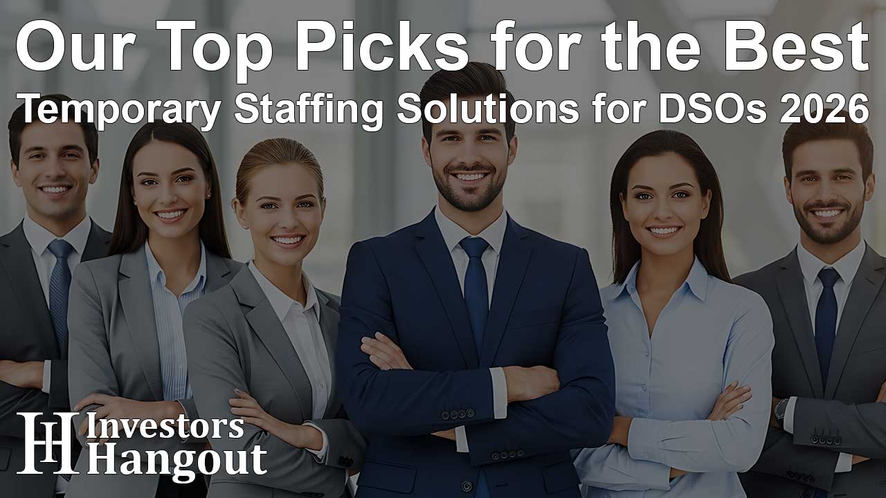 Our Top Picks for the Best Temporary Staffing Solutions for DSOs 2026