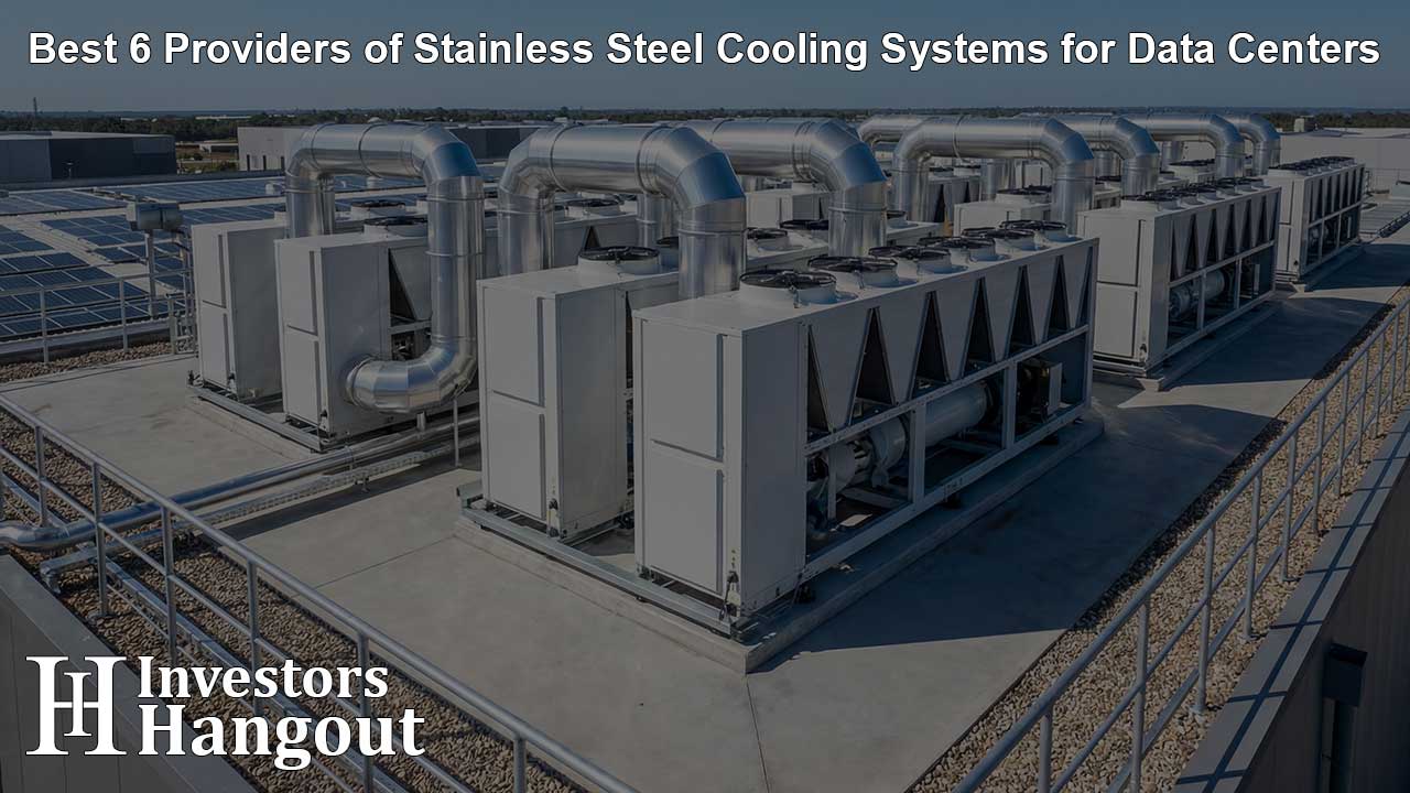 Best 6 Providers of Stainless Steel Cooling Systems for Data Centers