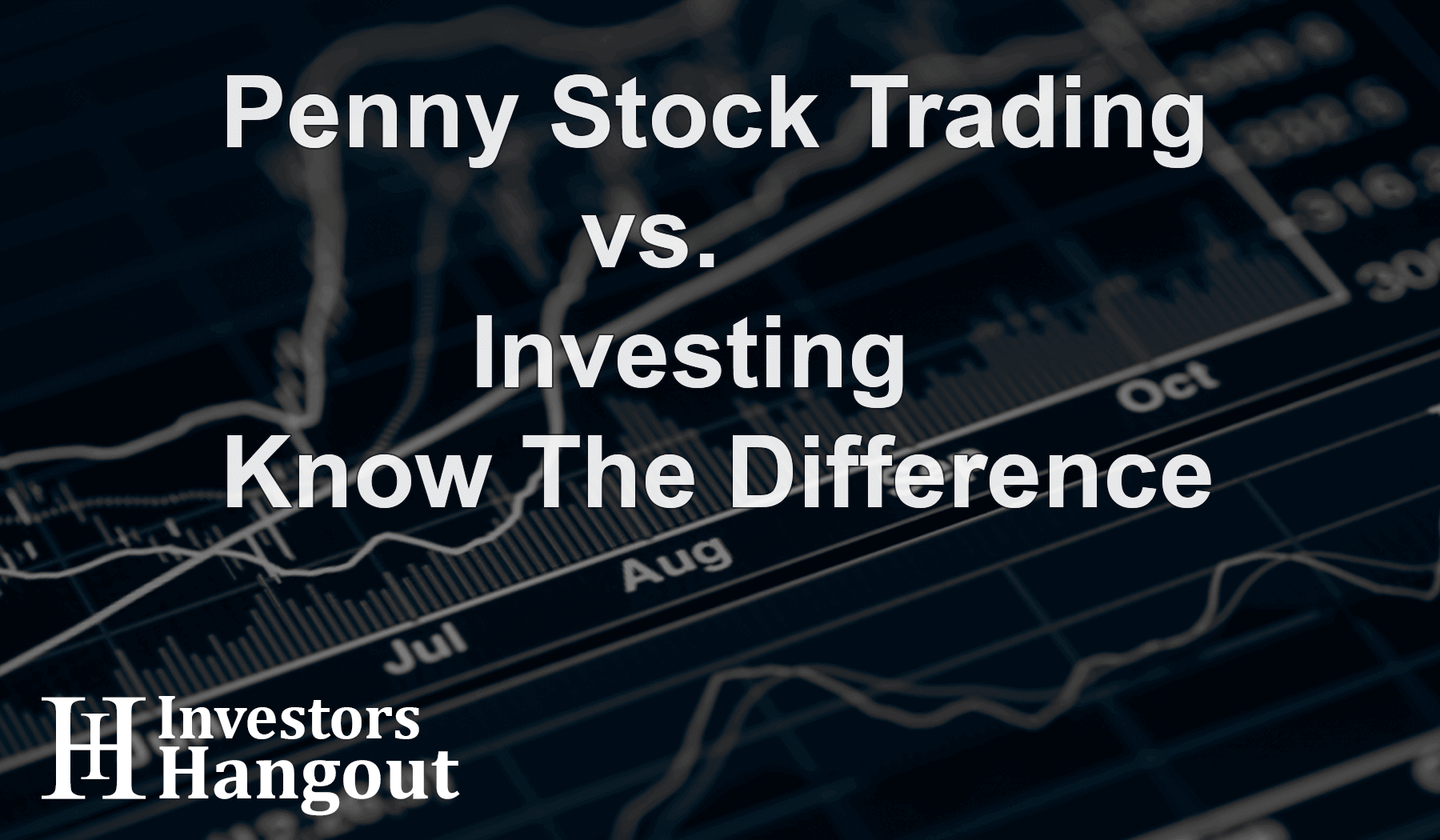 Penny Stock Trading vs. Investing – Know The Difference