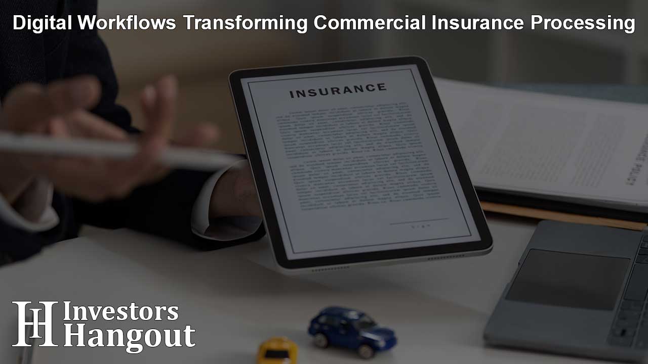Digital Workflows Transforming Commercial Insurance Processing
