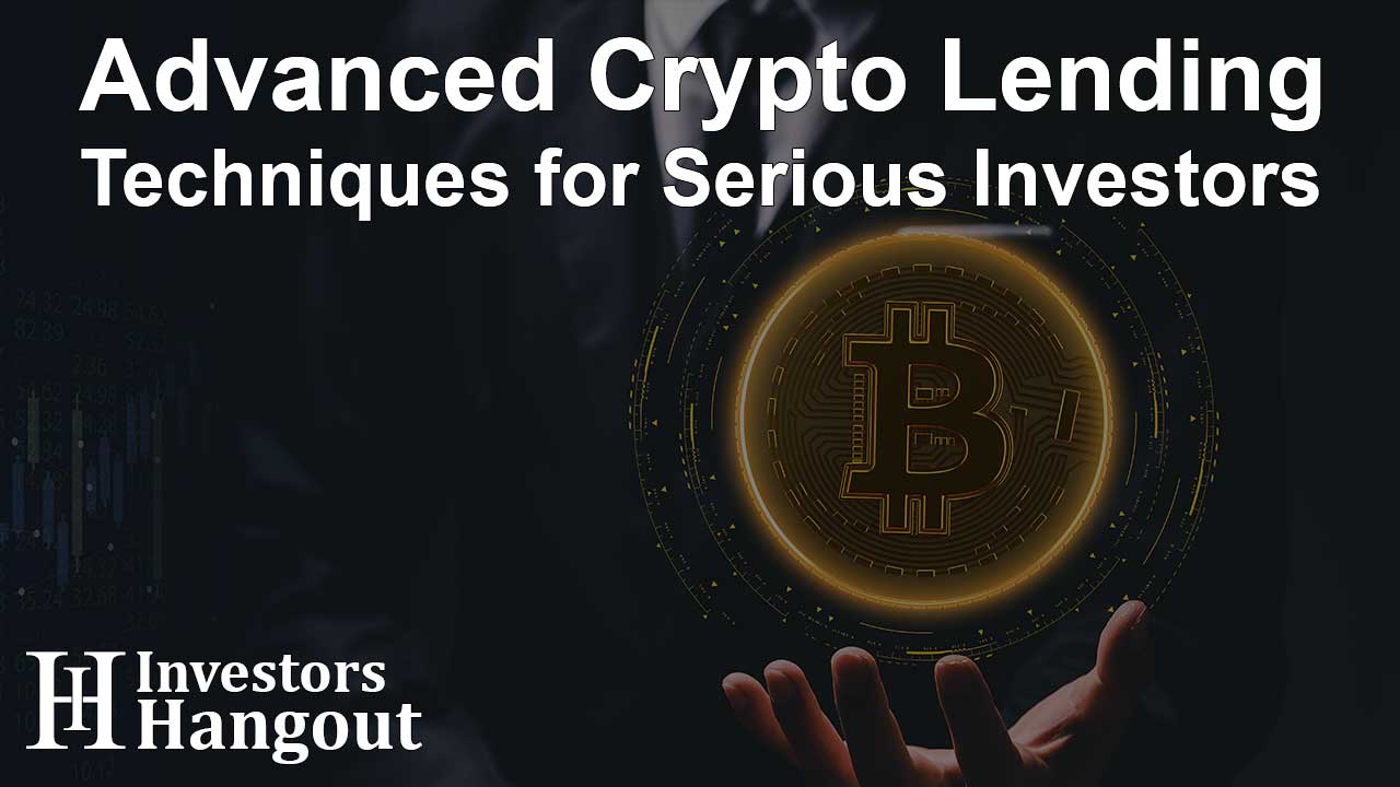 Advanced Crypto Lending Techniques for Serious Investors