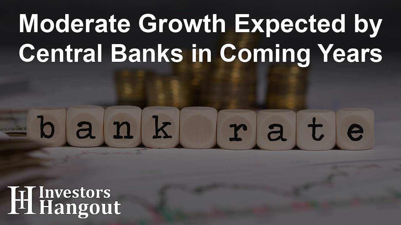 Moderate Growth Expected by Central Banks in Coming Years - Article Image